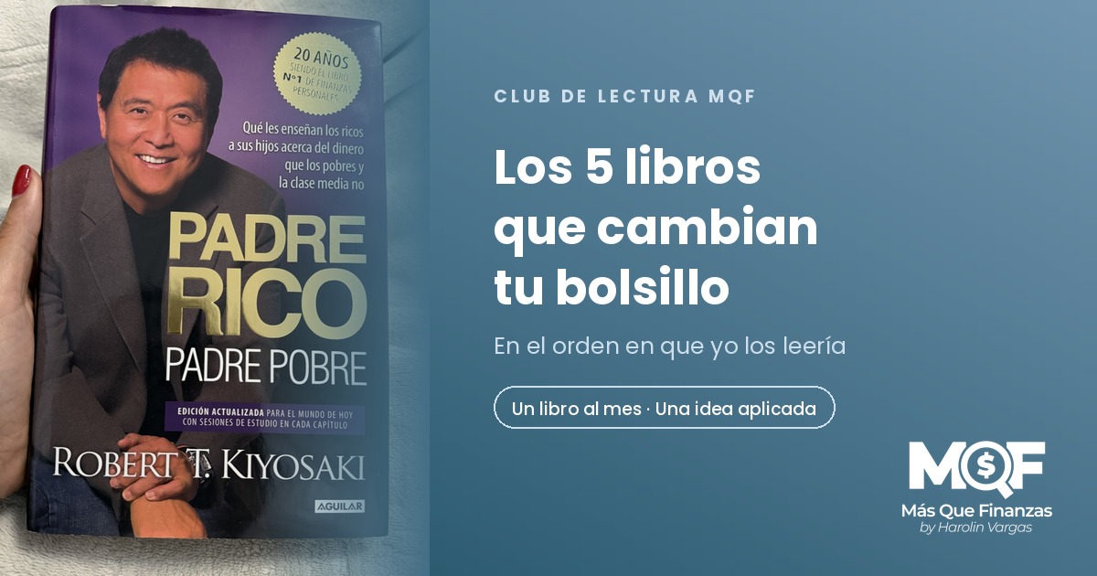 Los 5 libros de finanzas personales del Club de Lectura MQF, con el libro Padre Rico Padre Pobre en la mano